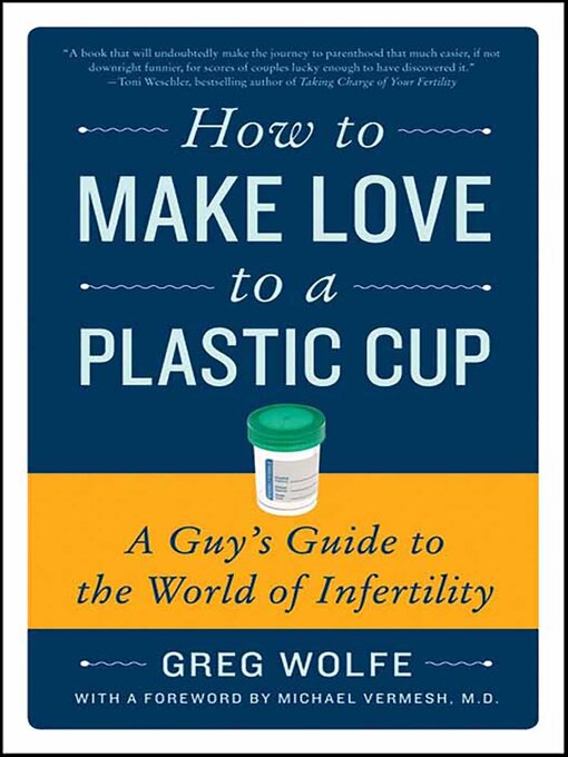 Title details for How to Make Love to a Plastic Cup by Greg Wolfe - Available